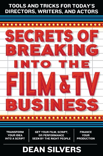 Secrets of Breaking into the Film and TV Business: Tools and Tricks for Today's Directors, Writers, and Actors Paperback – March 4, 2014