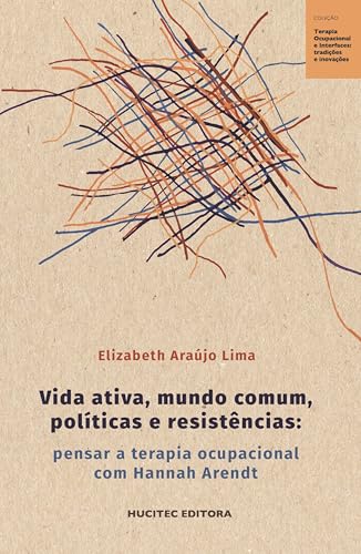 Vida ativa, mundo comum, políticas e resistências : pensar a tera...