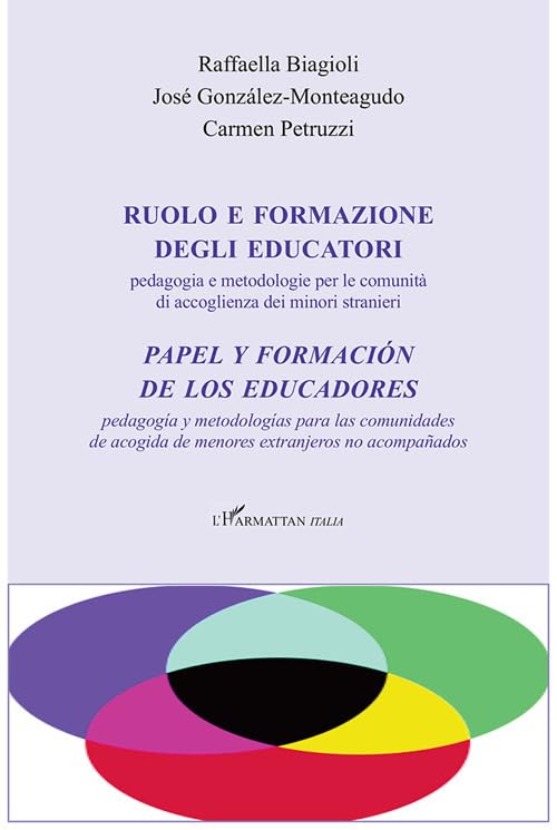 Ruolo e formazione degli educatori. Pedagogia e metodologie per le comunità di accoglienza dei minori stranieri-Papel y formación de los educadores. ... acogida de menores extranjeros no acompañados