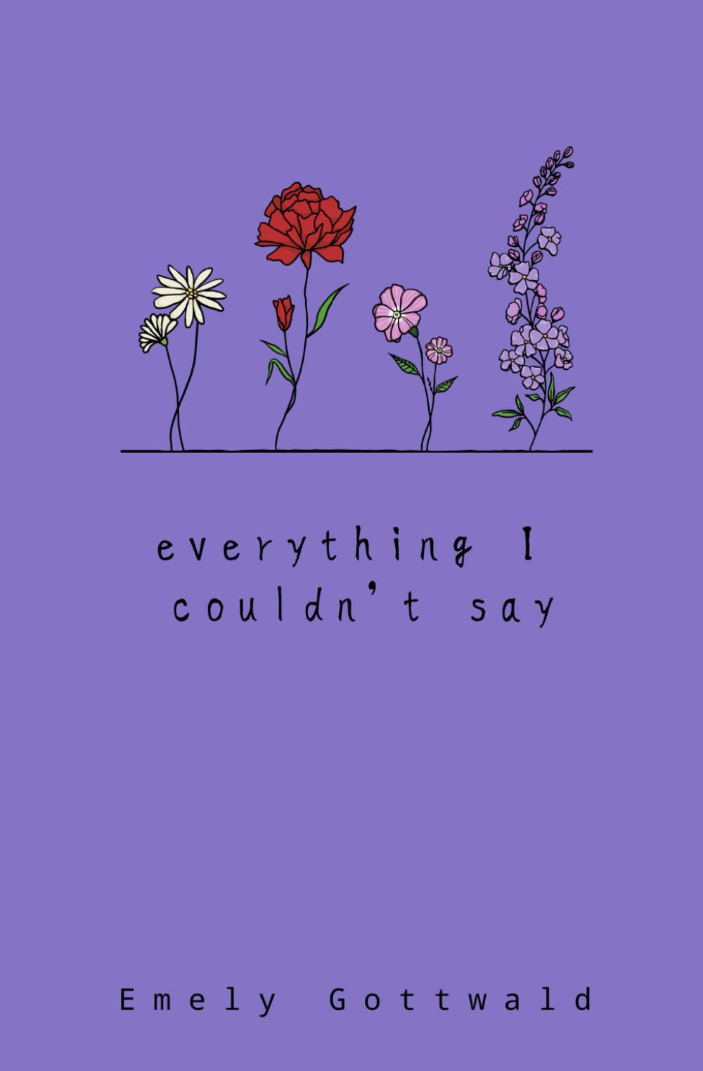 everything I couldn't say: a collection of sapphic poetry based on four stages of love