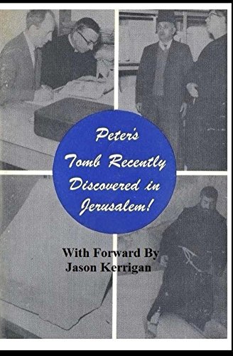 Peter's Tomb Recently Discovered in Jerusalem: With Forward by Jason