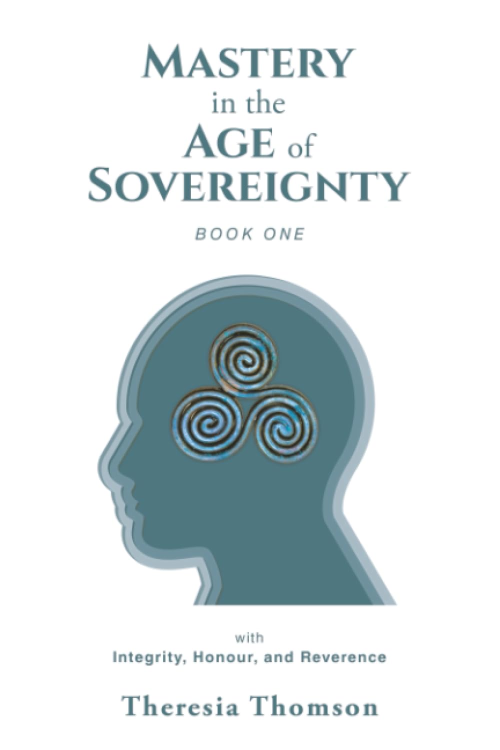Mastery in the Age of Sovereignty: with Integrity, Honour, and Reverence