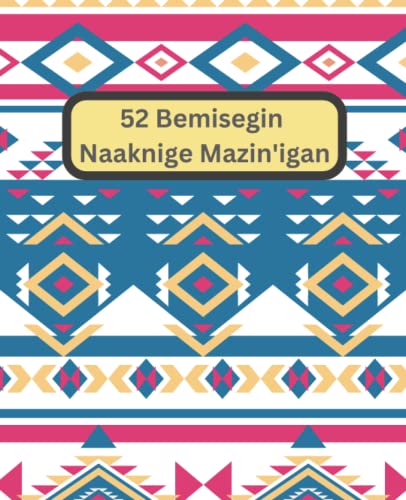 52 Bemisegin Naaknige Mazin'igan (bimaashkaa): 52 Week Planner (ripples)