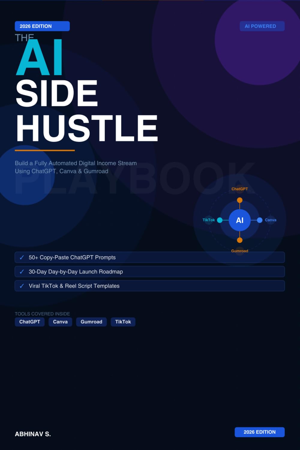 The 2026 AI Side Hustle Playbook: Build a Fully Automated Digital Income Stream Using ChatGPT, Canva & Gumroad — With 50+ Copy-Paste Prompts and a 30-Day Launch Roadmap
