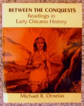 Paperback BETWEEN THE CONQUESTS: READINGS IN EARLY CHICANO HISTORY Book