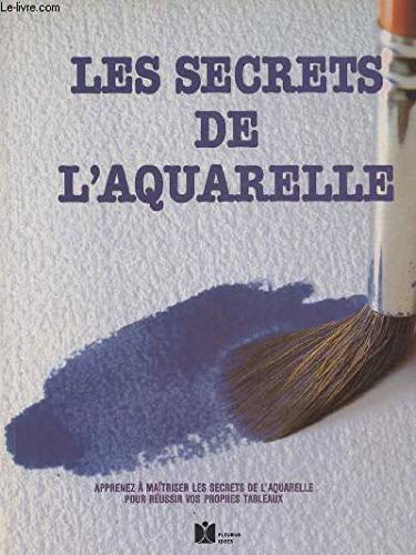 Télécharger Les Secrets de l'aquarelle Livre eBook France