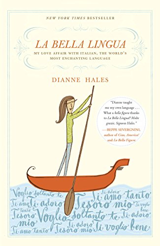 La Bella Lingua: My Love Affair with Italian, the World's Most Enchanting Language La Bella Lingua: My Love Affair with Italian, the World's Most Enchanting Language