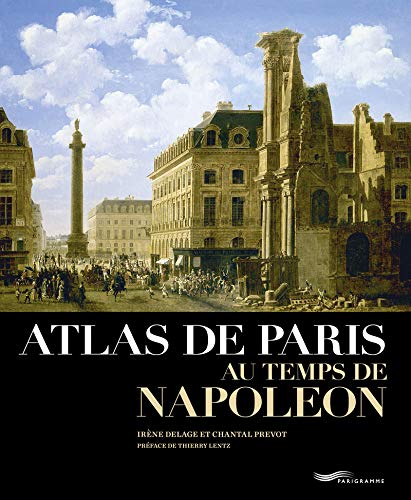 Télécharger Atlas de Paris au temps de Napoléon PDF Ebook En Ligne