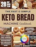 The Fast & Simple Keto Bread Machine Cookbook: Budget-friendly, Family-approved Recipes for Baking Mouthwatering Low-Carb Loaves Effortlessly With Your ... Can Love: Diabetic & Keto Baking Made Real)