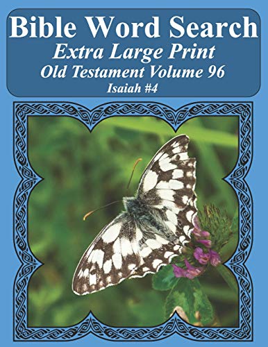 Bible Word Search Extra Large Print Old Testament Volume 96: Isaiah #4 (Bible Word Search Puzzles For Adults Jumbo Print Butterfly Edition)