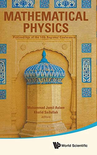 Mathematical Physics: Proceedings of the 14th Regional Conference: 14th Regional Conference on Mathematical Physics Quaid-i-Azam University, Islamabad, 9 - 14 November 2015