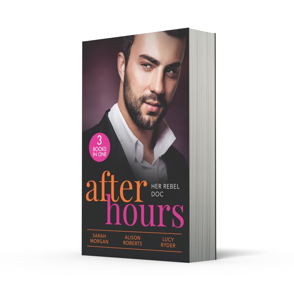 After Hours: Her Rebel Doc: pulse-raising medical love stories with workplace romances, second chances, and brother’s best friend