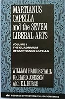 Martianus Capella and the Seven Liberal Arts, Vol. I: The Quadrivum of Martianus Capella 0231096313 Book Cover