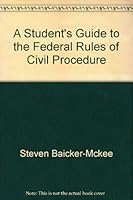 Baicker-McKee, Janssen, and Corr's A Student's Guide to the Federal Rules of Civil Procedure, 5th (American Casebook Series and Other Coursebooks) 0314226796 Book Cover