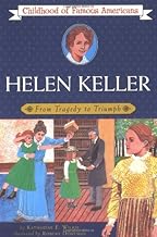 Helen Keller: From Tragedy to Triumph (The Childhood of Famous Americans Series)