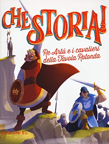 Re Artù e i cavalieri della Tavola rotonda. Ediz. a color