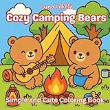 cozy camping bears coloring book – cute outdoor adventures for relaxation & fun: campfires, mountain views, and relaxing outdoor moments to color | perfect for teens and adults