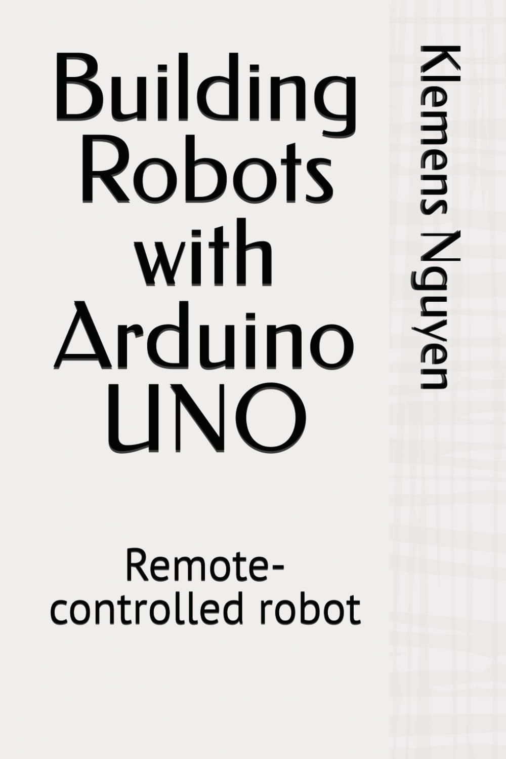 Building Robots with Arduino UNO: Remote-controlled robot: 1