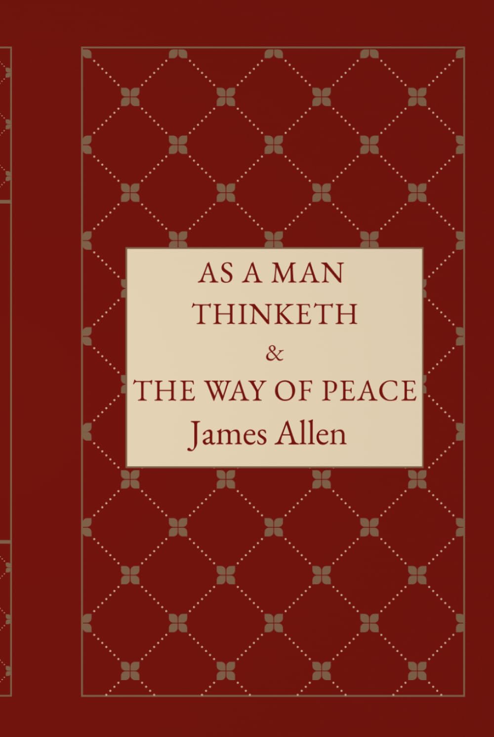 As a man thinketh & The Way of Peace: The Timeless Guide to Discipline, Mindset, and Mental Strength for Success and Self-Mastery
