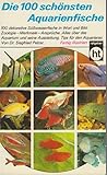  Die hundert schönsten Aquarienfische.