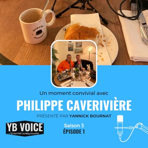 &Eacute;pisode 1 : Philippe Caverivi&egrave;re (YB VOICE)