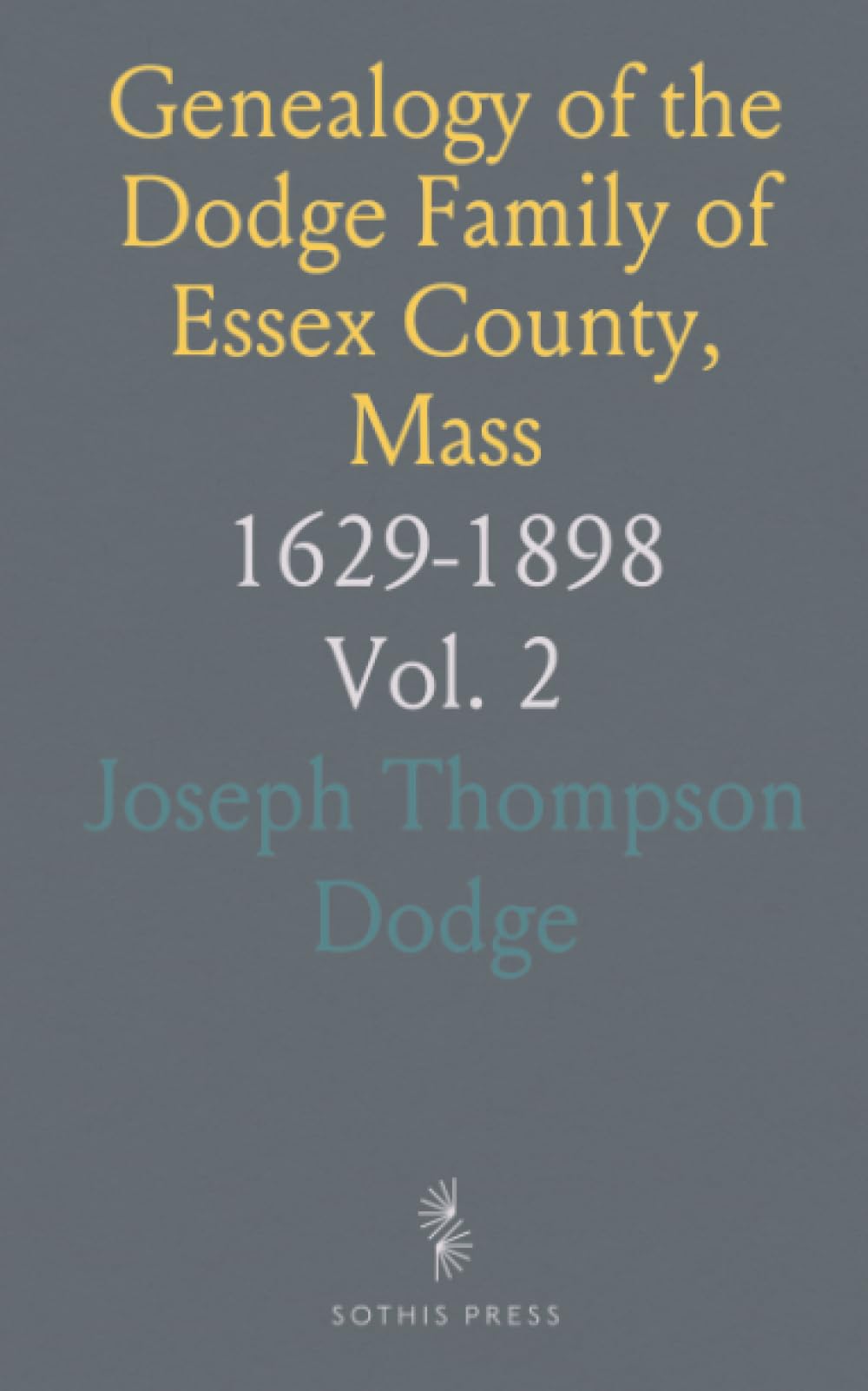 Genealogy of the Dodge Family of Essex County, Mass: 1629-1898