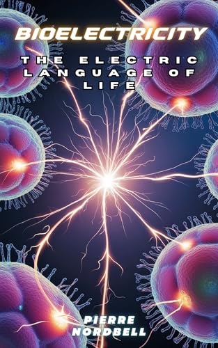 Bioelectricity: The Electric Language Of Life cover