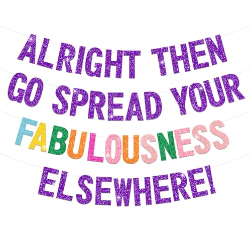 Image of Alright Then Go Spread Your Fabulousness Elsewhere Banner for Coworker Leaving Decorations, Office Employee Colleague Coworker Goodbye Party Going Away Farewell Leaving Job Party Decorations 2GDB