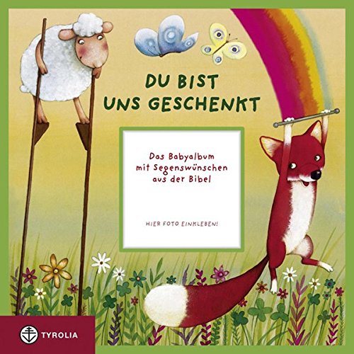 Du bist uns geschenkt: Das Babyalbum mit Segenswünschen aus der Bibel Du bist uns geschenkt: Das Babyalbum mit Segenswünschen aus der Bibel