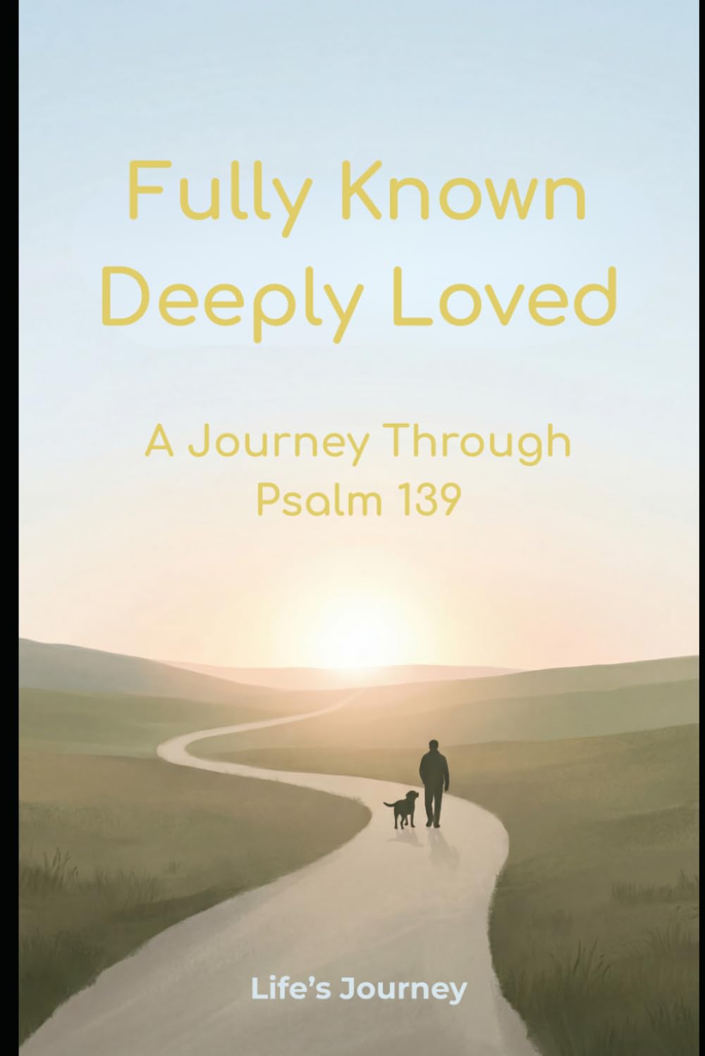 Fully Known Deeply Loved: A Journey Through Psalm 139