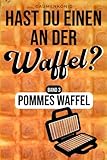 Pommes Waffel: Waffelpommes Rezeptbuch mit 30 Rezepten für deinen Waffelpommesmaker inkl. 20 Dips - Gaumen König 
