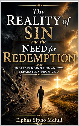 The Reality of Sin and the Need for Redemption: Understanding