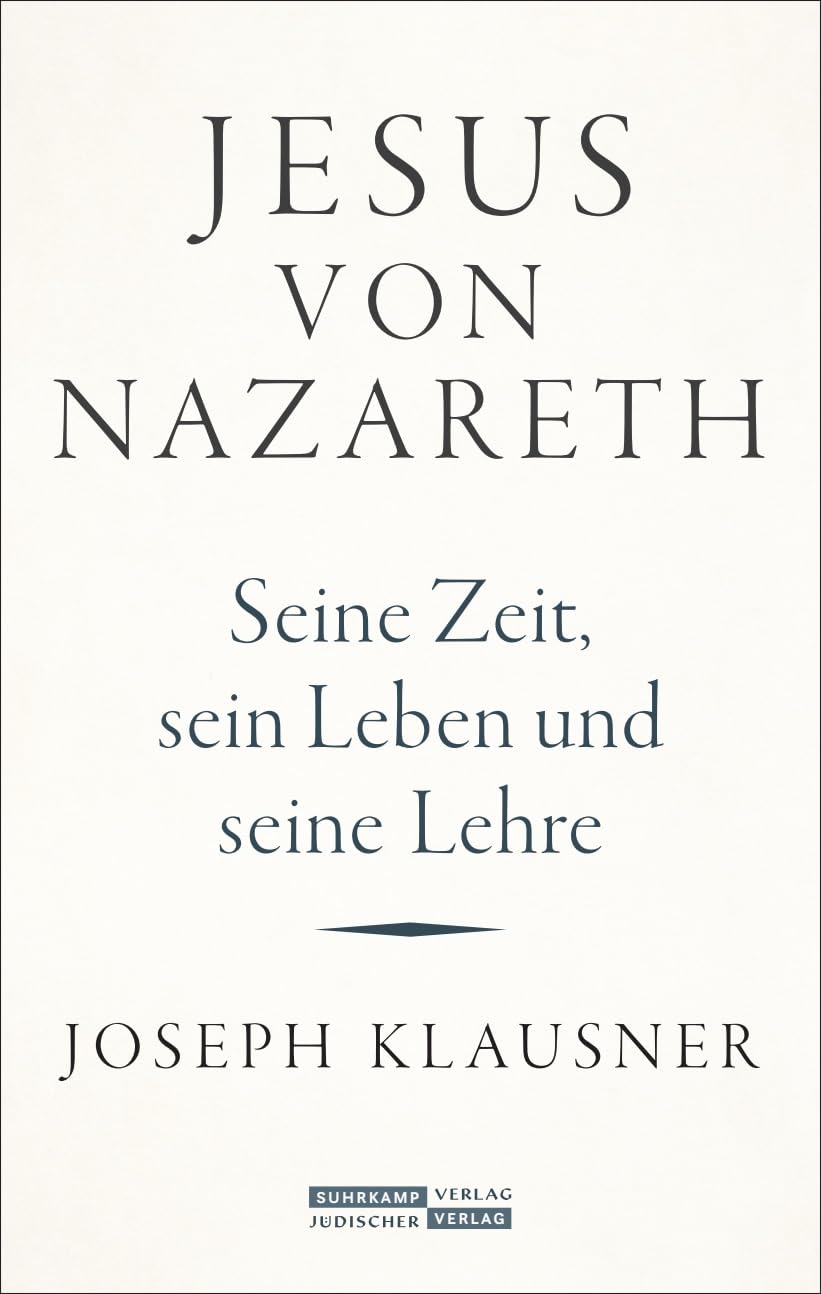 Jesus von Nazareth: Seine Zeit, sein Leben und seine Lehre