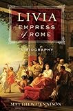 Livia, Empress of Rome: A Biography