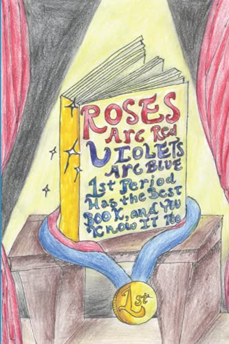 Roses are red, violets are blue, 1st period has the best book, an…