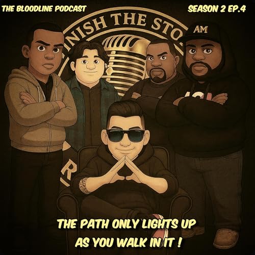 The Bloodline Podcast S2 Ep.4~ The Path Only Lights Up As You Walk In It (With A Special Guest)