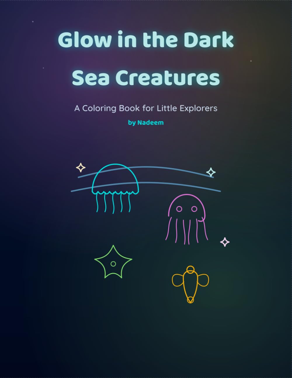 Glow in the Dark Sea Creatures: A Coloring Book for Little Explorers
