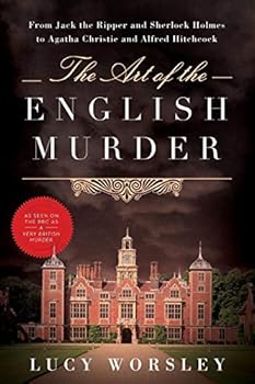 Paperback The Art of the English Murder: From Jack the Ripper and Sherlock Holmes to Agatha Christie and Alfred Hitchcock Book