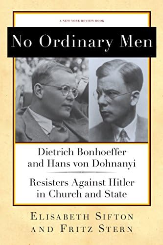 No Ordinary Men: Dietrich Bonhoeffer and Hans von Dohnanyi, Resisters Against Hitler in Church and State (New York Review Books Collections) Hardcover – Illustrated, September 17, 2013