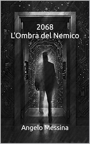 2068 L'Ombra del Nemico: Romanzo distopico