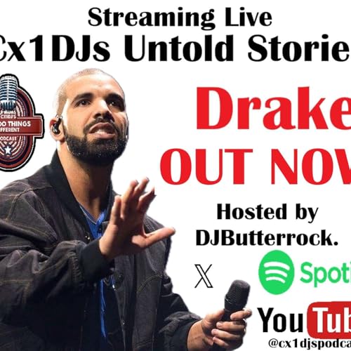 Cx1DJs We Do Things Different Podcast "Untold Stories of Drake hosted by DJButterrock"