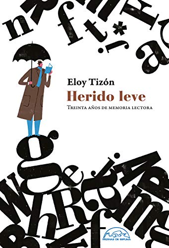 Herido leve: Treinta años de memoria lectora (Voces / Ensayo nº 275)