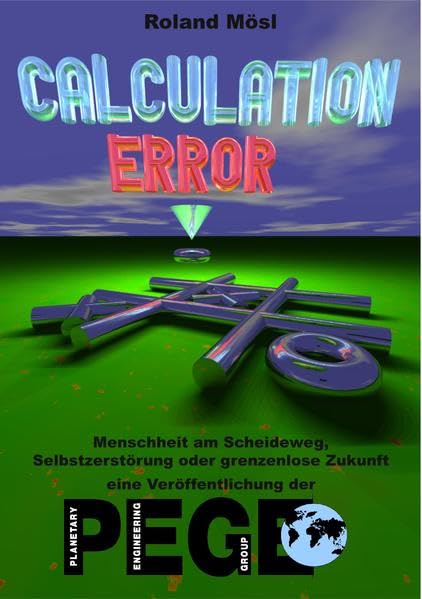 Calculation ERROR: Menschheit am Scheideweg, Selbstzerstörung oder...