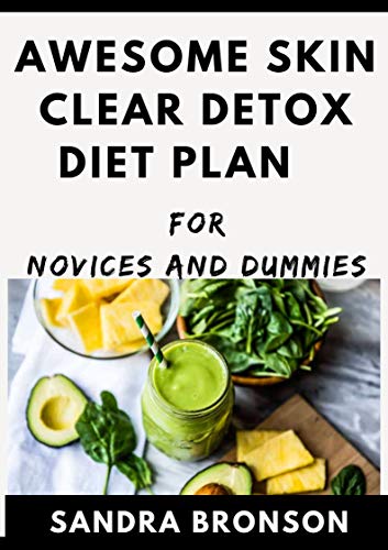 Awesome Skin Clear Detox Diet Plan For Novices And Dummies