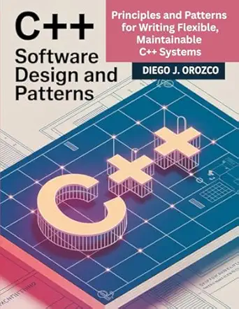 C++ Software Design and Patterns: Principles and Patterns for Writing Flexible, Maintainable C++ Systems-finelybook