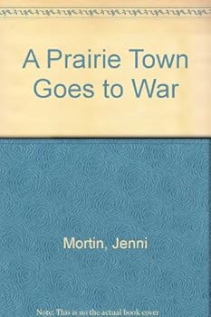 Hardcover A Prairie Town Goes to War Book