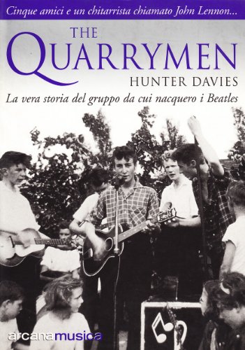 The Quarrymen. La vera storia del gruppo da cui nacquero i Beatles