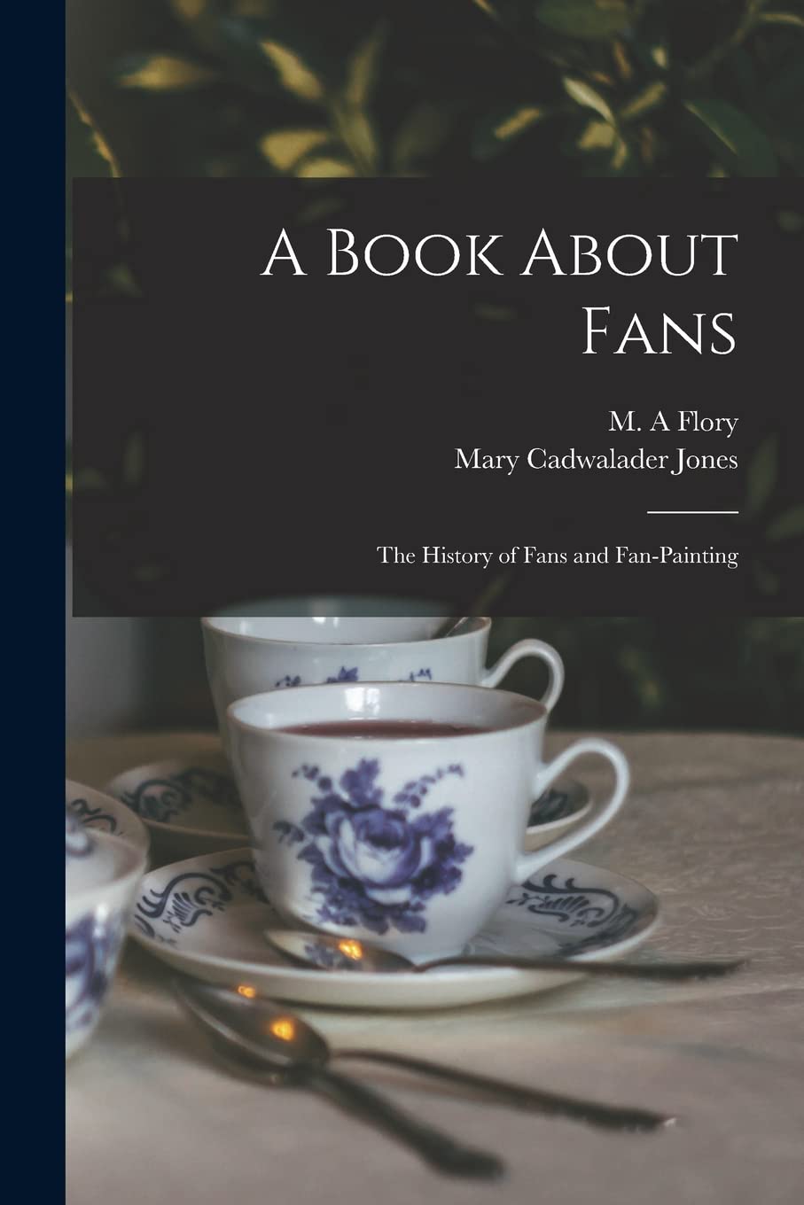 A Book About Fans; the History of Fans and Fan-Painting