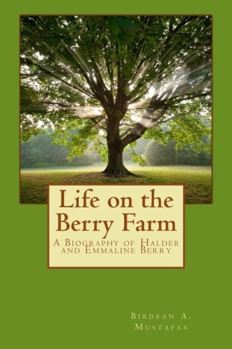 Life on the Berry Farm: A Biography of Halder and Emmaline Berry