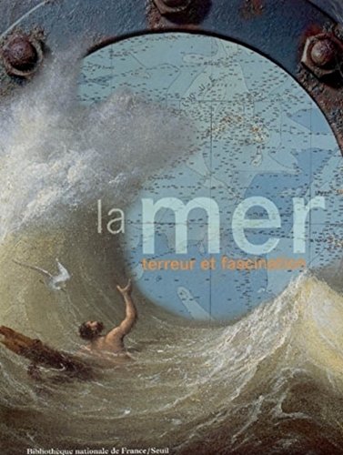 Télécharger La mer : Terreur et fascination PDF
